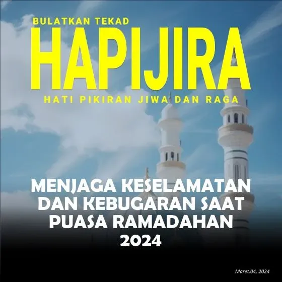 HAPIJIRA : Menjaga Keselamatan Dan Kebugaran Saat Puasa Ramadhan 2024 HAPIJIRA