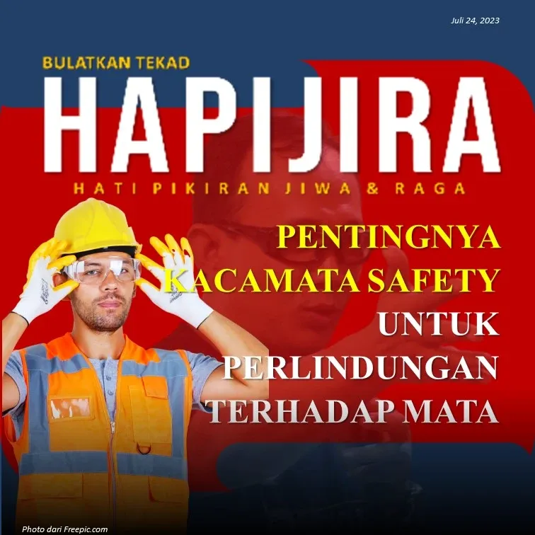 HAPIJIRA : Pentingnya Kacamata Safety Untuk Perlindungan Terhadap Mata Kita HAPIJIRA